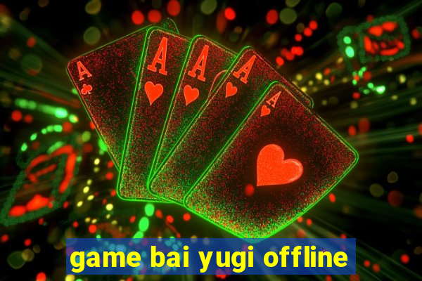 game bai yugi offline