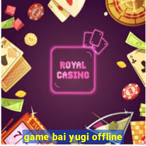 game bai yugi offline