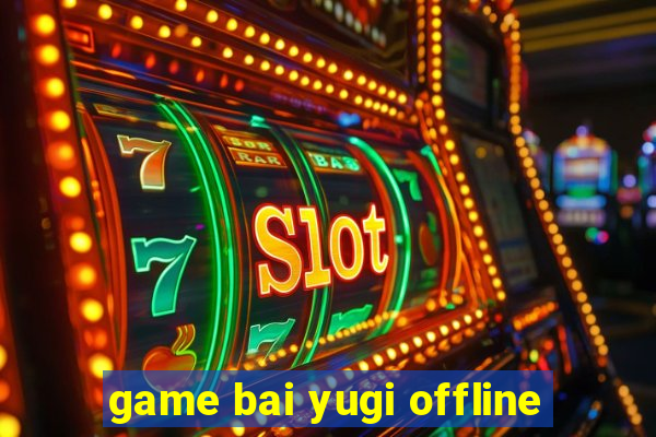 game bai yugi offline