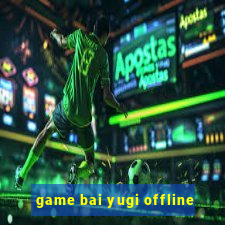 game bai yugi offline