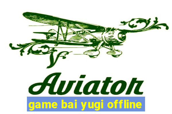 game bai yugi offline