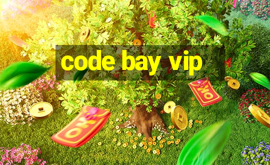 code bay vip