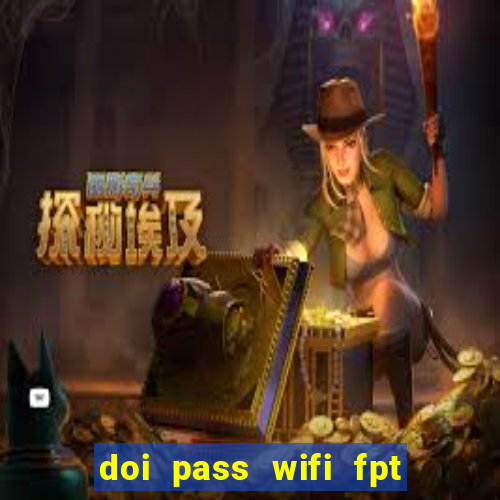 doi pass wifi fpt tp link