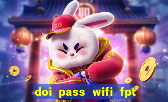 doi pass wifi fpt tp link