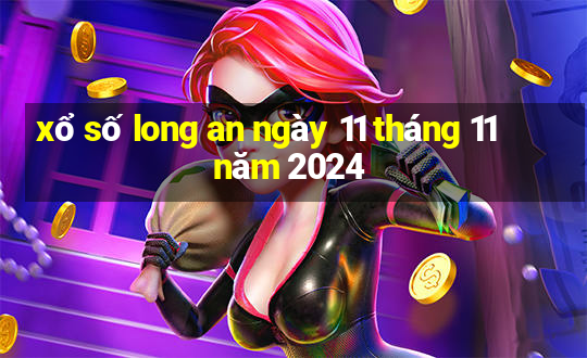 xổ số long an ngày 11 tháng 11 năm 2024