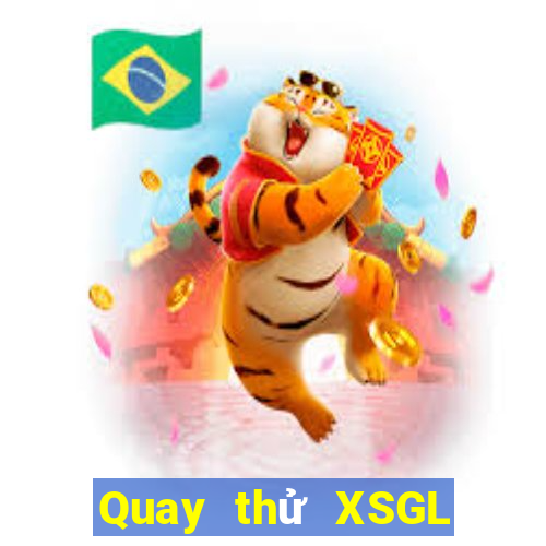 Quay thử XSGL ngày 6