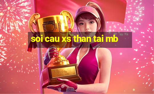 soi cau xs than tai mb