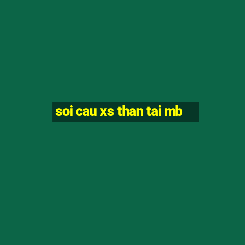 soi cau xs than tai mb