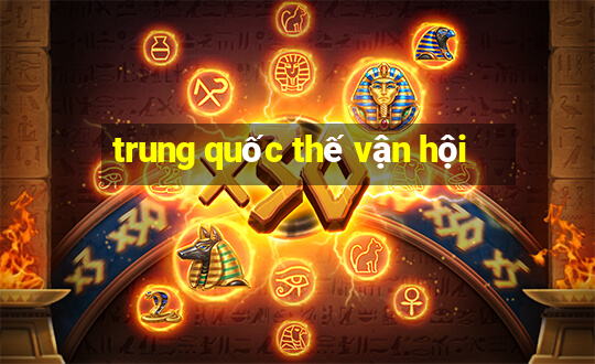 trung quốc thế vận hội