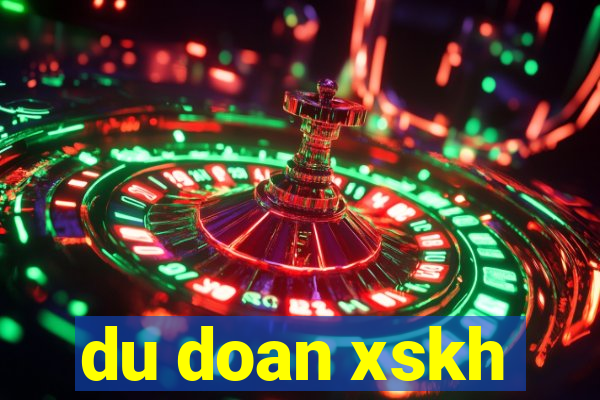 du doan xskh