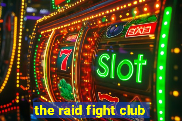 the raid fight club