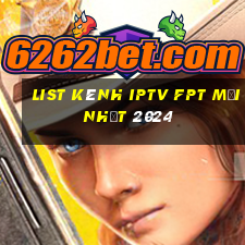 list kênh iptv fpt mới nhất 2024