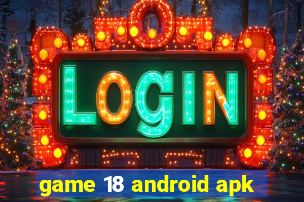 game 18 android apk