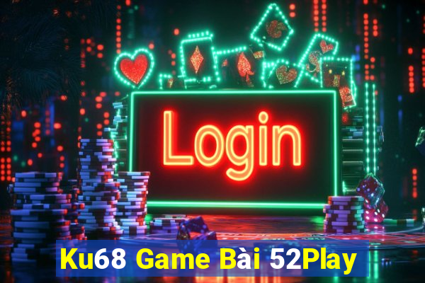 Ku68 Game Bài 52Play