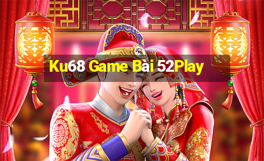 Ku68 Game Bài 52Play