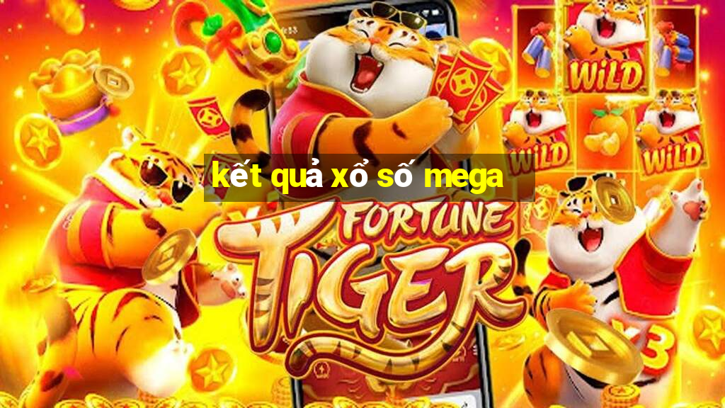 kết quả xổ số mega