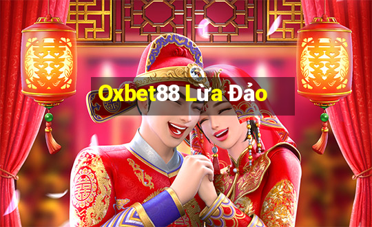 Oxbet88 Lừa Đảo