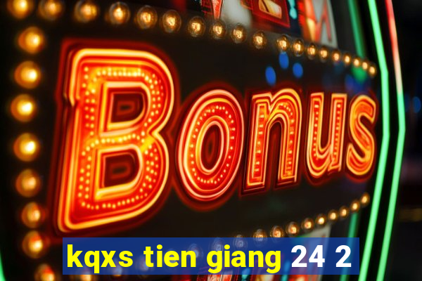 kqxs tien giang 24 2