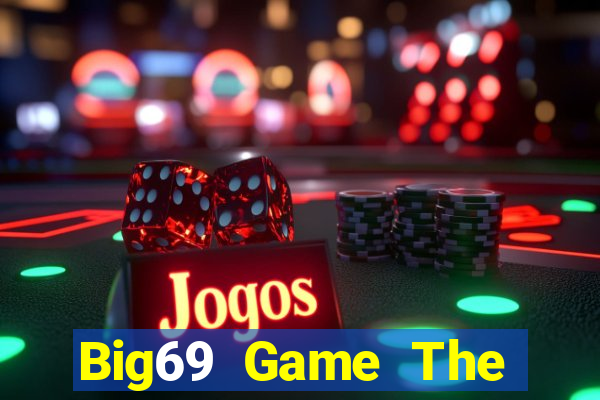 Big69 Game The Bài Hay Nhất 2021