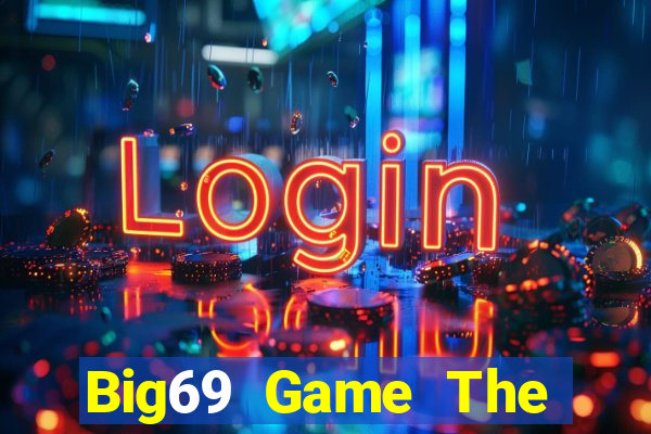 Big69 Game The Bài Hay Nhất 2021