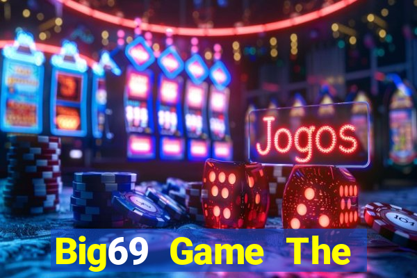 Big69 Game The Bài Hay Nhất 2021