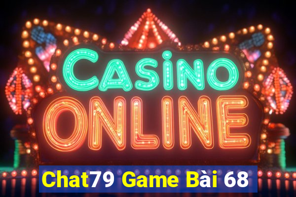 Chat79 Game Bài 68