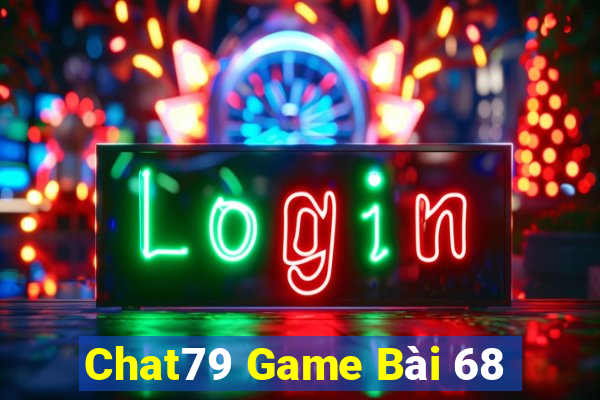 Chat79 Game Bài 68