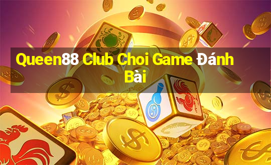 Queen88 Club Choi Game Đánh Bài