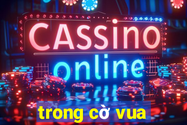 trong cờ vua