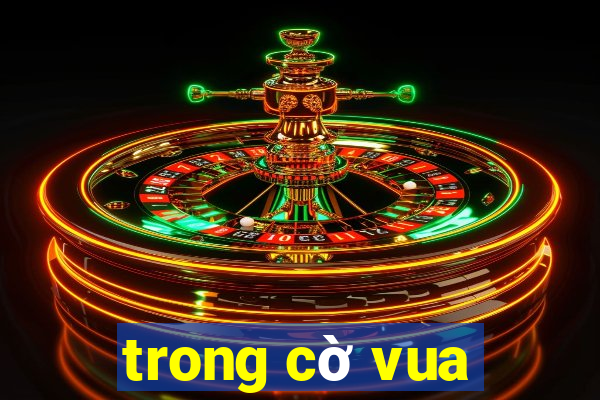 trong cờ vua