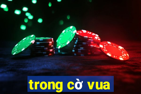 trong cờ vua