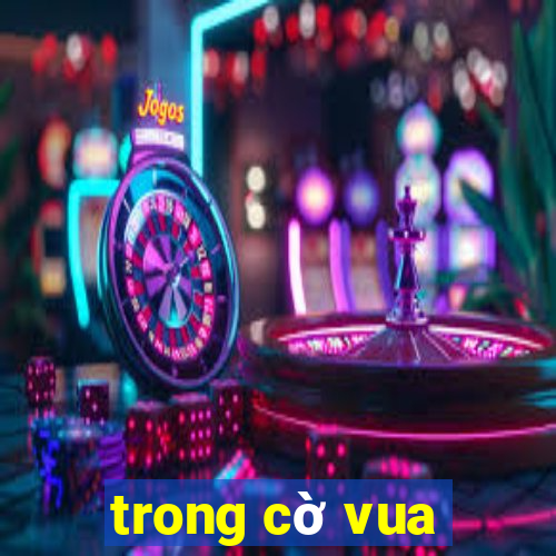 trong cờ vua