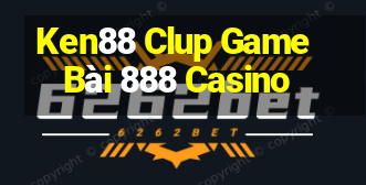 Ken88 Clup Game Bài 888 Casino