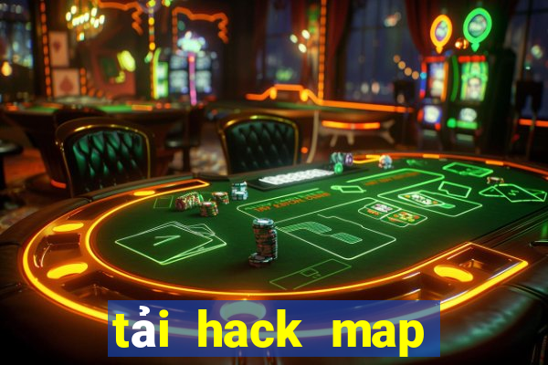 tải hack map liên quân