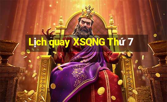 Lịch quay XSQNG Thứ 7