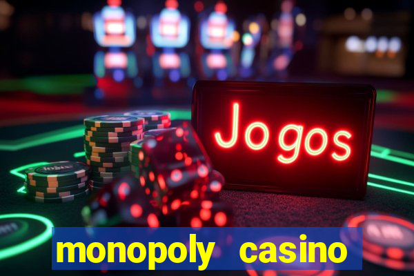 monopoly casino slot machines