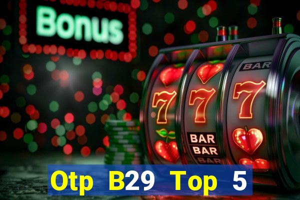 Otp B29 Top 5 Game Đánh Bài Đổi Thưởng