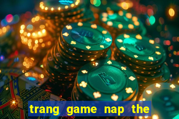 trang game nap the quay hu