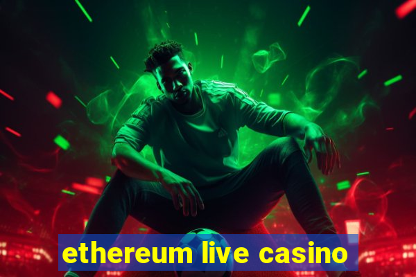 ethereum live casino