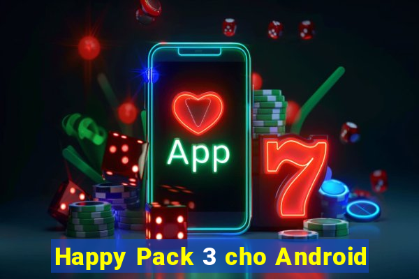 Happy Pack 3 cho Android