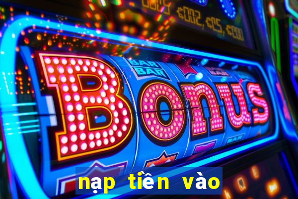 nạp tiền vào thiên hạ bet