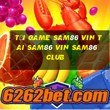 tải game sam86 vin tai sam86 vin sam86 club