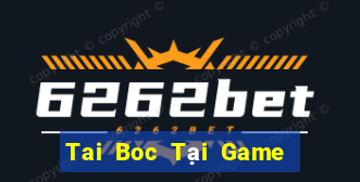 Tai Boc Tại Game Bài B52 Đổi Thưởng