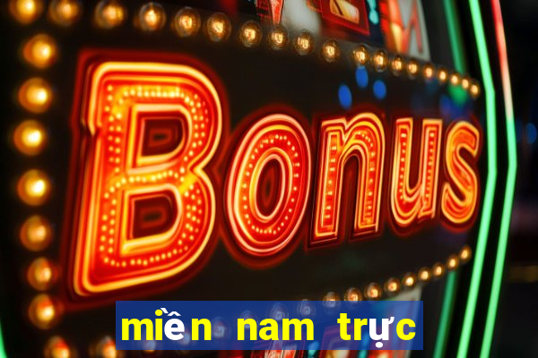 miền nam trực tiếp hôm nay