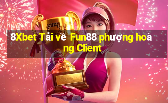 8Xbet Tải về Fun88 phượng hoàng Client