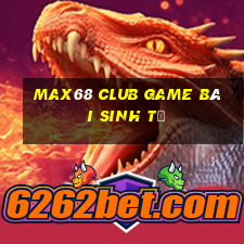 Max68 Club Game Bài Sinh Tử