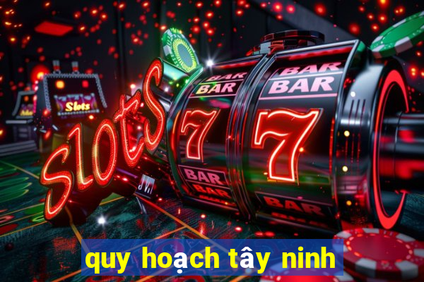 quy hoạch tây ninh