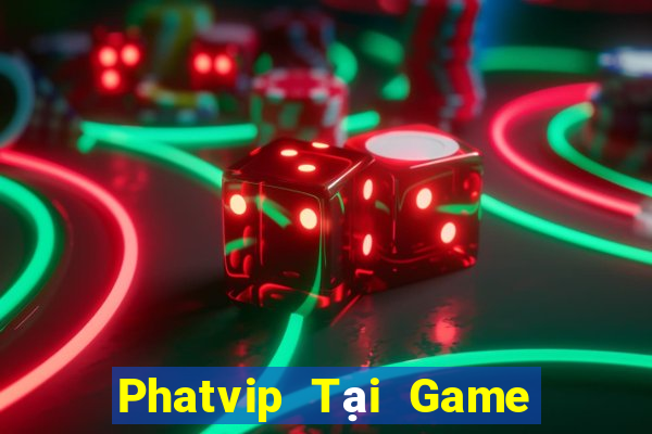 Phatvip Tại Game Bài Đổi Thưởng