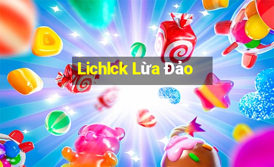 Lichlck Lừa Đảo