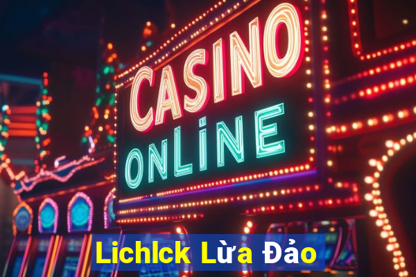 Lichlck Lừa Đảo